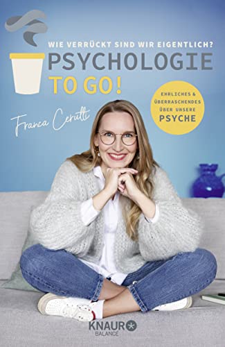 Franca Cerutti - Psychologie to go! Wie verrückt sind wir eigentlich?: Ehrliches und Überraschendes über unsere Psyche Von der Macherin des erfolgreichen Psychologie-Podcasts - Preis vom 17.10.2026 19:25:27 h