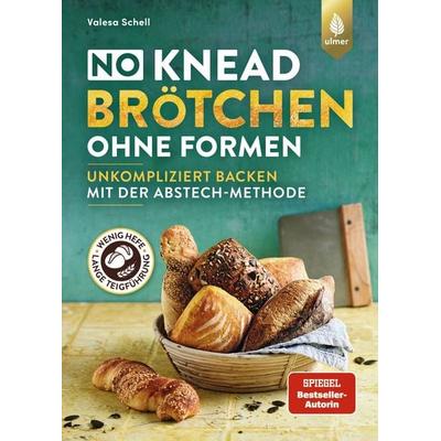 No-Knead-Brötchen ohne Formen, Gebundene Ausgabe von Valesa Schell, Verlag Eugen Ulmer, 978-3-8186-2391-3