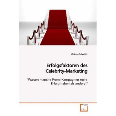 Schapitz, M: Erfolgsfaktoren des Celebrity-Marketing, Taschenbuch von Melanie Schapitz, VDM, 978-3-639-08768-0