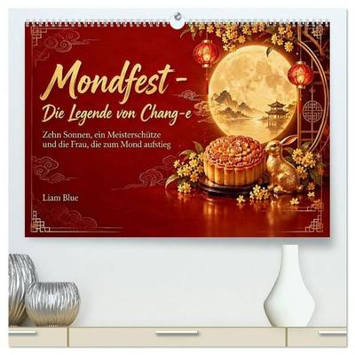 Mondfest - Die Legende von Chang-e (hochwertiger Premium Wandkalender 2027 DIN A2 quer), Kunstdruck in Hochglanz