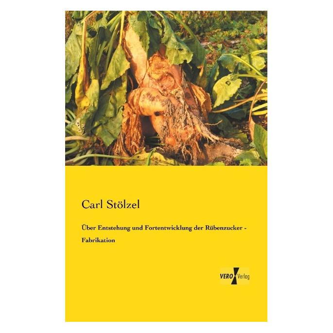 Hansebooks Über Entstehung und Fortentwicklung der Rübenzucker - Fabrikation (Deutsch, Softcover, Carl Stölzel) (35217540)