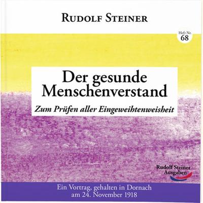 Der gesunde Menschenverstand, Taschenbuch von Rudolf Steiner, Rudolf Steiner, 978-3-86772-268-1