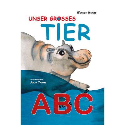 Unser großes Tier-ABC, Gebundene Ausgabe von Werner Kurze, Rediroma-Verlag, 978-3-9888506-3-8