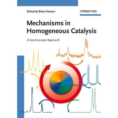 Mechanisms in Homogeneous Catalysis, Gebundene Ausgabe von Heaton, Wiley-VCH, 978-3-527-31025-8