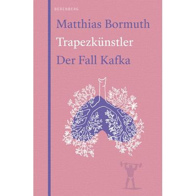 Trapezkünstler, Gebundene Ausgabe von Matthias Bormuth, Berenberg Verlag GmbH