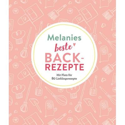 Melanies beste Backrezepte, Taschenbuch von , Naumann & Göbel, 978-3-625-21372-7