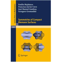 Symmetries of Compact Riemann Surfaces, Fachbücher von Grzegorz Gromadzki, Emilio Bujalance, José Manuel Gamboa, Francisco Javier Cirre