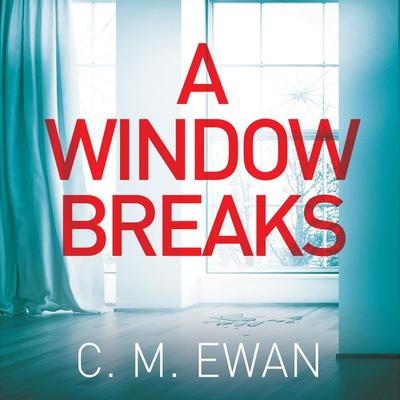 A Window Breaks - C. M. Ewan, Audio, 9781529009699