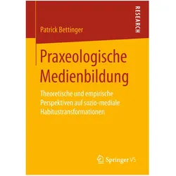 Praxeologische Medienbildung, Fachbücher von Patrick Bettinger