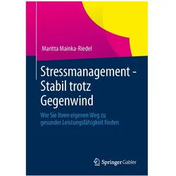 Stressmanagement - Stabil trotz Gegenwind, Fachbücher von Maritta Mainka-Riedel