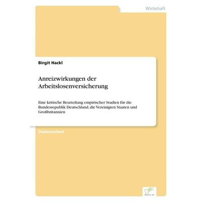 Anreizwirkungen der Arbeitslosenversicherung, Taschenbuch von Birgit Hackl, GRIN, 978-3-8386-5236-8