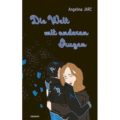 Die Welt mit anderen Augen, Taschenbuch von Angelina Jarc, Novum Verlag, 978-3-99146-820-2