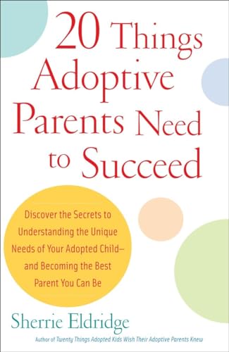 Sherrie Eldridge - 20 Things Adoptive Parents Need to Succeed: Discover the Secrets to Understanding the Unique Needs of Your Adopted Child-and Becoming the Best Parent You Can Be - Preis vom 19.10.2026 19:33:35 h