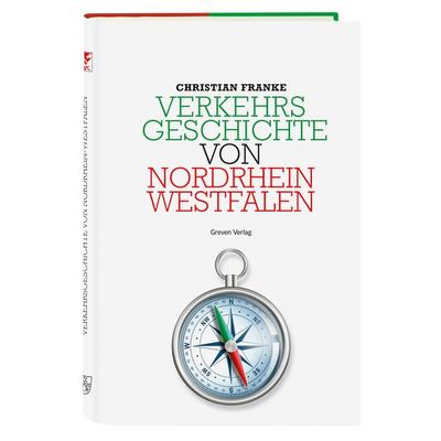 Verkehrsgeschichte von Nordrhein-Westfalen, Gebundene Ausgabe von Christian Franke, Greven, 978-3-7743-0998-2