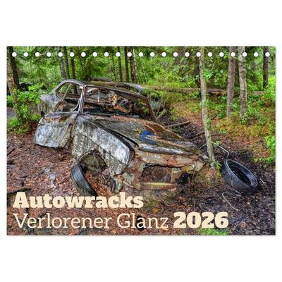 Autowracks - Verlorener Glanz 2026 (Tischkalender 2026 DIN A5 quer), CALVENDO Monatskalender