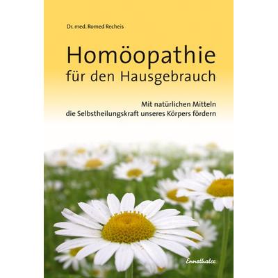 Homöopathie für den Hausgebrauch, Gebundene Ausgabe von Romed Recheis, Ennsthaler, 978-3-85068-636-5