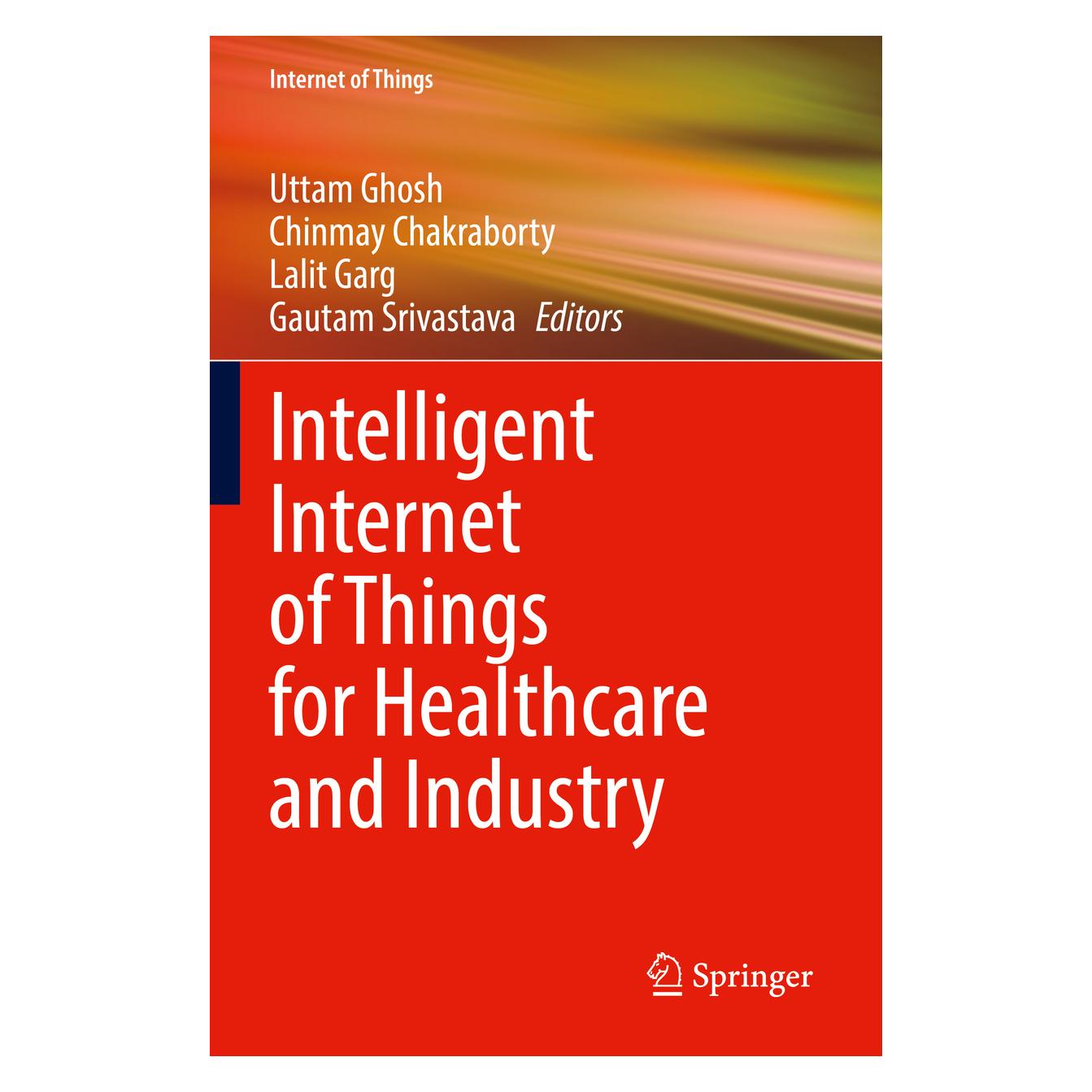 Springer Intelligent Internet of Things for Healthcare and Industry (Englisch, Softcover, Chinmay Chakraborty, Gautam Srivastava, Lalit Garg, Uttam Ghosh) (56931377)