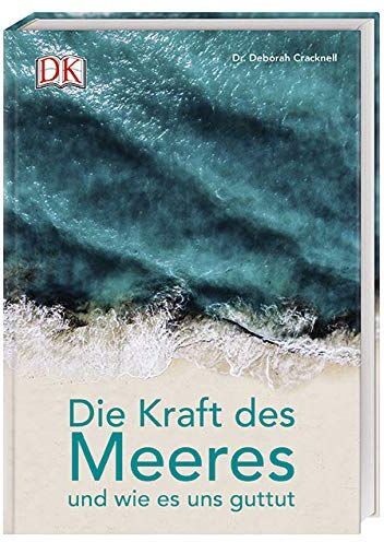 Cracknell, Dr. Deborah - Die Kraft des Meeres und wie es uns guttut - Preis vom 09.10.2026 07:28:09 h
