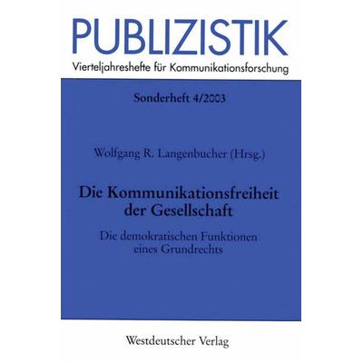 Die Kommunikationsfreiheit der Gesellschaft, Taschenbuch von Wolfgang R. Langenbucher, VS Verlag für Sozialwissenschaften, 978-3-531-13899-2