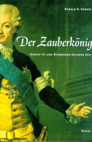 Gerste, Ronald D. - Der Zauberkönig. Gustav III. und Schwedens Goldene Zeit - Preis vom 30.09.2026 09:01:18 h