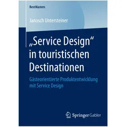 Service Design in touristischen Destinationen, Fachbücher von Janosch Untersteiner