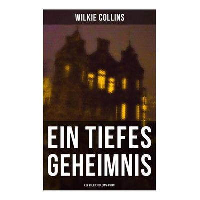 Ein Tiefes Geheimnis (Ein Wilkie Collins-Krimi), Taschenbuch von Wilkie Collins, Musaicum Books, 978-80-272-5755-3