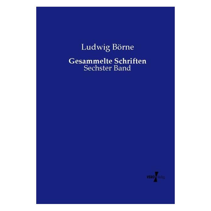 Vero Gesammelte Schriften (Deutsch, Softcover, Ludwig Börne) (55596121)