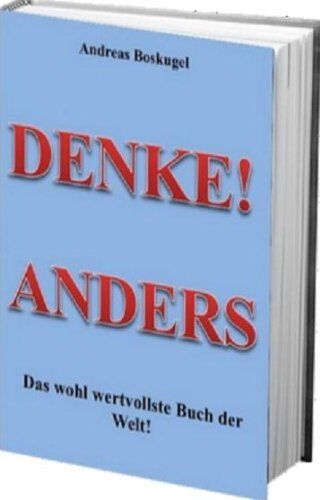 Andreas Boskugel - DENKE! ANDERS - Das wohl wertvollste Buch der Welt! - Preis vom 12.10.2026 11:37:12 h