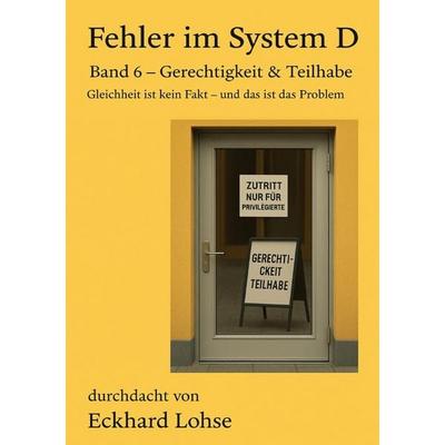 Durchdenken / Fehler im System D Band 6 Gerechtigkeit & Teilhabe, Taschenbuch von Eckhard Lohse, Epubli, 978-3-565-02748-4