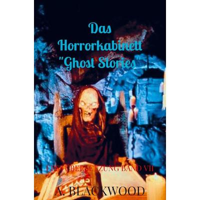 Das Horrorkabinett 'Ghost Stories'; Taschenbuch von A. Blackwood, Bookmundo Direct, 978-94-036-6098-1