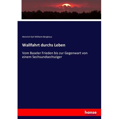 Wallfahrt durchs Leben, Taschenbuch von Heinrich Karl Wilheim Berghaus, Hansebooks, 978-3-7436-2055-1