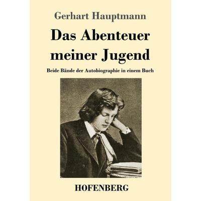 Das Abenteuer meiner Jugend, Taschenbuch von Gerhart Hauptmann, Hofenberg, 978-3-7437-3198-1