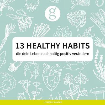 13 Healthy Habits, Taschenbuch von Liv Merle Kantak, BoD – Books on Demand, 978-3-695-70083-7