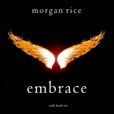Embrace (Wish, Book Ten) - Morgan Rice, Audio, 9781094399287