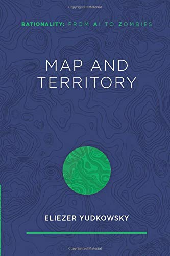Eliezer Yudkowsky - Map and Territory (Rationality: From AI to Zombies, Band 1) - Preis vom 30.09.2026 09:01:18 h