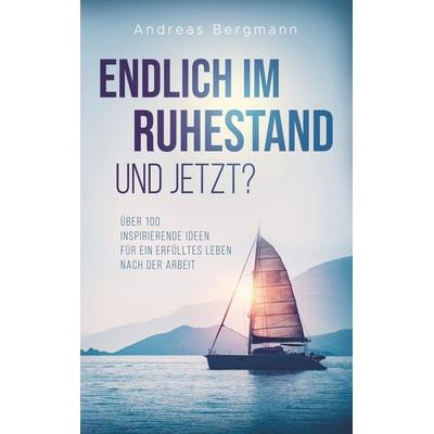 Endlich im Ruhestand - und jetzt?, Taschenbuch von Andreas Bergmann, Bookmundo Direct