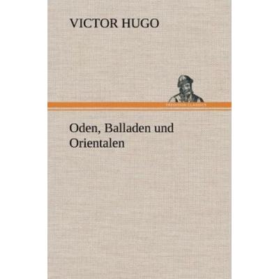 Oden, Balladen und Orientalen, Gebundene Ausgabe von Victor Hugo, Tredition, 978-3-8472-5271-9