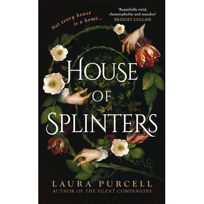 House of Splinters, Taschenbuch von Laura Purcell, Bloomsbury Trade, 978-1-5266-2724-7