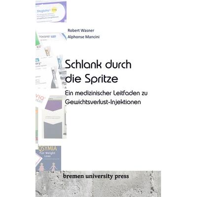 Schlank durch die Spritze, Taschenbuch von Robert Wasner,Alphonse Mancini, Bremen University Press, 978-3-689-04387-2