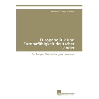 Europapolitik und Europafähigkeit deutscher Länder, Taschenbuch von Friedhelm B. Meyer zu Natrup, Südwestdeutscher Verlag für Hochschulschriften,