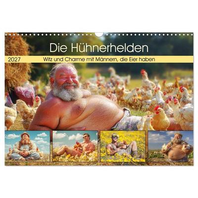 Die Hühnerhelden. Witz und Charme mit Männern, die Eier haben (Wandkalender 2027 DIN A3 quer), CALVENDO Monatskalender