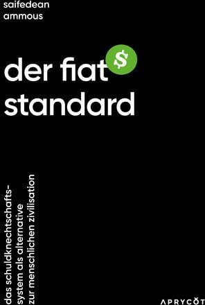 Saifedean Ammous - Der Fiat-Standard: Das Schuldknechtschaftssystem als Alternative zur menschlichen Zivilisation - Preis vom 06.10.2026 07:26:00 h