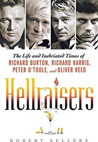 Robert Sellers - Hellraisers: The Life and Inebriated Times of Richard Burton, Richard Harris, Peter O'Toole, and Oliver Reed - Preis vom 09.10.2026 07:28:09 h