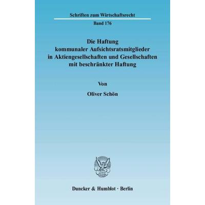 Die Haftung kommunaler Aufsichtsratsmitglieder in Aktiengesellschaften und Gesellschaften mit beschränkter Haftung., Taschenbuch von Oliver Schön,