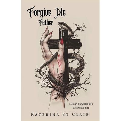 Forgive Me Father, Taschenbuch von Katerina St Clair, New Haven Press