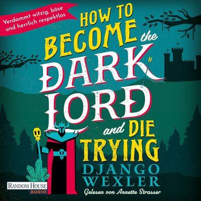 How to become the Dark Lord and die trying - Django Wexler, Audio, 9783759900142