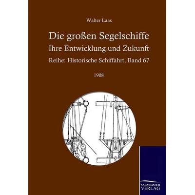 Die großen Segelschiffe, Gebundene Ausgabe von Walter Laas, Salzwasser, 978-3-86195-067-7