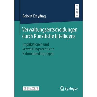 Verwaltungsentscheidungen durch Künstliche Intelligenz, Taschenbuch von Robert Kreyssing, Springer Fachmedien Wiesbaden GmbH, 978-3-658-48412-5
