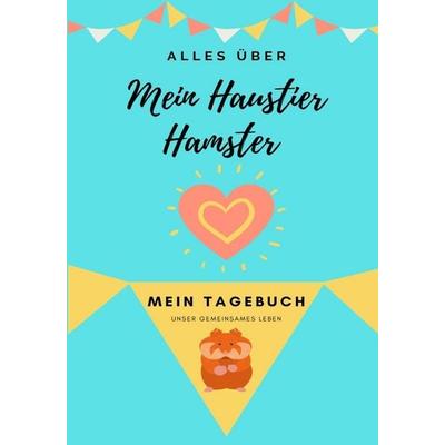 Alles Uber Mein Haustier Hamster, Taschenbuch von Petal Publishing Co, Petal Publishing Co., 978-1-922515-50-6