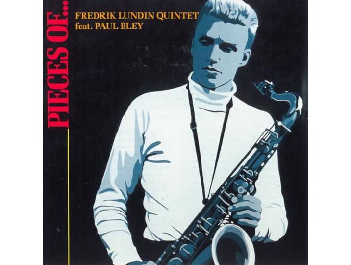 Fredrik Lundin Quintet Feat. Paul B - Pieces Of...
